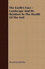The Earth's Face - Landscape And Its Relation To The Health Of The Soil