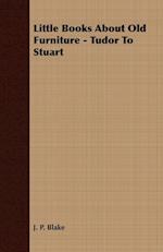 Little Books About Old Furniture - Tudor To Stuart