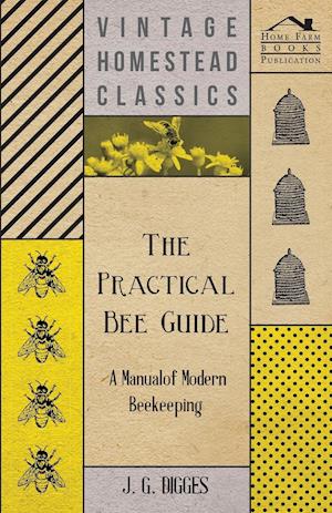 The Practical Bee Guide - A Manual Of Modern Beekeeping