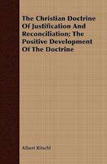 The Christian Doctrine Of Justification And Reconciliation; The Positive Development Of The Doctrine