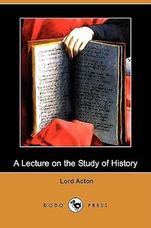 A Lecture on the Study of History (Dodo Press)