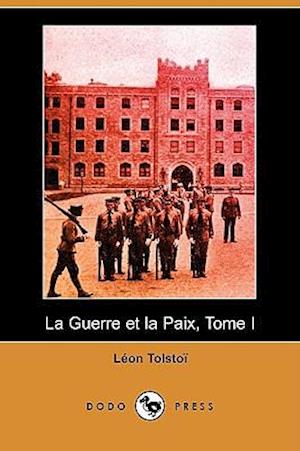 La Guerre Et La Paix, Tome I (Dodo Press)