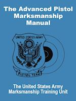 Advanced Pistol Marksmanship Manual, The 