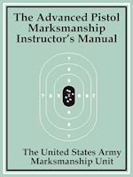 Advanced Pistol Marksmanship Instructor's Manual, The 