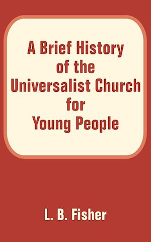 Brief History of the Universalist Church for Young People, A