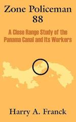 Zone Policeman 88: A Close Range Study of the Panama Canal and Its Workers 