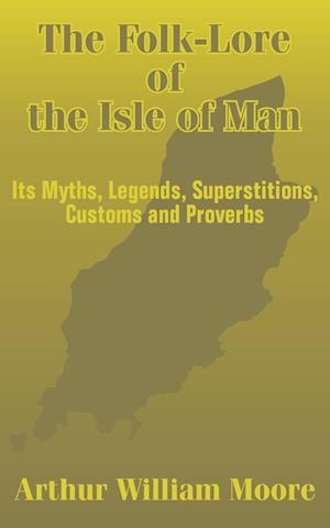 The Folk-Lore of the Isle of  Man