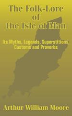 The Folk-Lore of the Isle of  Man