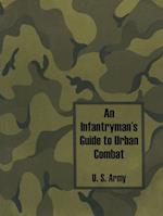 Infantryman's Guide to Urban Combat, An 