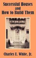 Successful Houses and How to Build Them