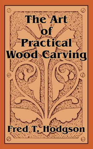 Art of Practical Wood Carving, The