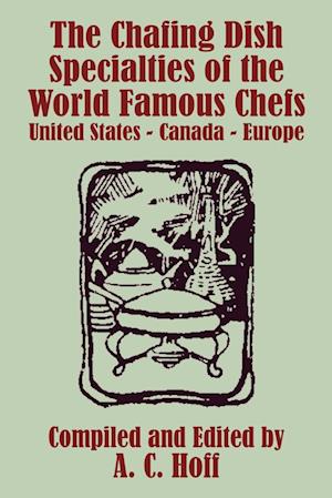 The Chafing Dish Specialties of the World Famous Chefs