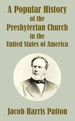 A Popular History of the Presbyterian Church in the United States of America