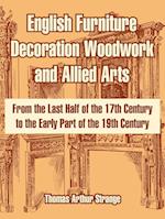 English Furniture Decoration Woodwork and Allied Arts