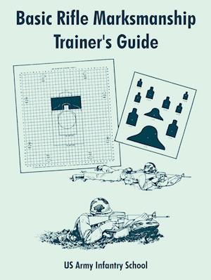 Basic Rifle Marksmanship Trainer's Guide