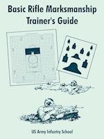 Basic Rifle Marksmanship Trainer's Guide