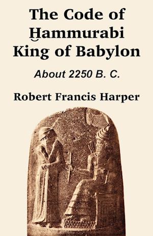 The Code of Hammurabi King of Babylon