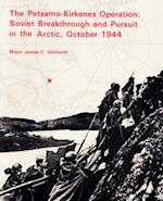 The Petsamo-Kirkenes Operation: Soviet Breakthrough and Pursuit in the Arctic 1944 