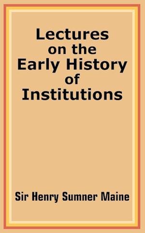 Lectures on the Early History of Institutions