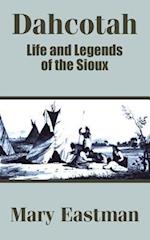 Dahcotah: Life and Legends of the Sioux 