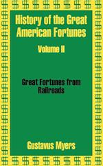 History of the Great American Fortunes (Volume Two)