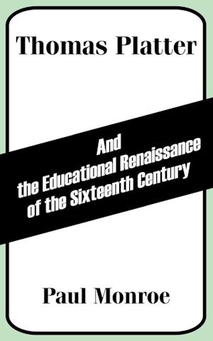 Thomas Platter and the Educational Renaissance of the Sixteenth Century