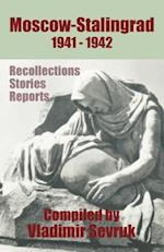 Moscow - Stalingrad 1941-1942: Recollections - Stories - Reports 