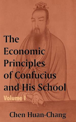 The Economics Principles of Confucius and His School (Volume One)