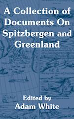 Collection of Documents On Spitzbergen and Greenland, A 