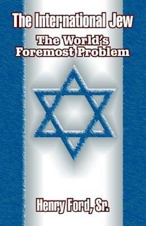 The International Jew: The World's Foremost Problem