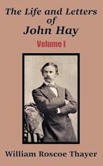 Life and Letters of John Hay (Volume I), The 
