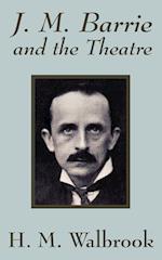 J. M. Barrie and the Theatre