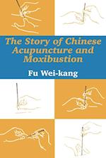 Story of Chinese Acupuncture and Moxibustion, The 