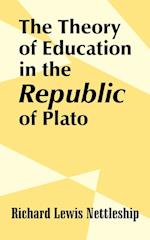 Theory of Education in the Republic of Plato, The 