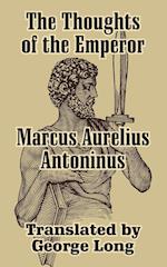 Thoughts of Marcus Aurelius Antoninus, The 