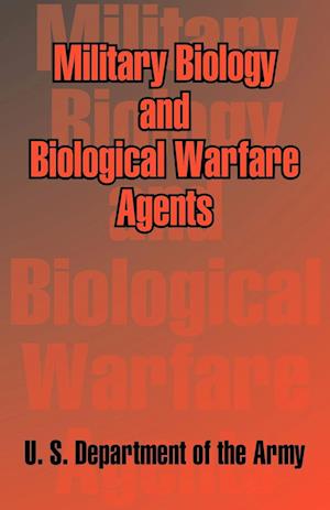 Military Biology and Biological Warfare Agents