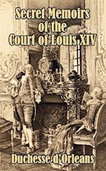 Secret Memoirs of the Court of Louis XIV