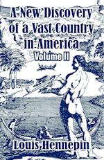 A New Discovery of a Vast Country in America (Volume II)