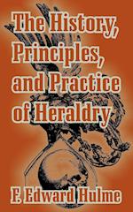 History, Principles, and Practice of Heraldry, The 