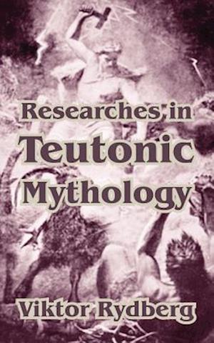 Researches in Teutonic Mythology