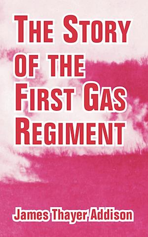 Story of the First Gas Regiment, The