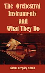 Orchestral Instruments and What They Do, The 