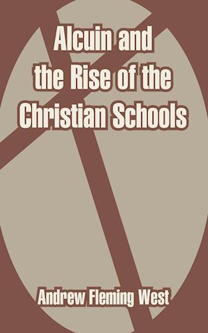 Alcuin and the Rise of the Christian Schools