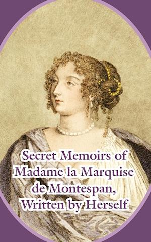 Secret Memoirs of Madame La Marquise de Montespan