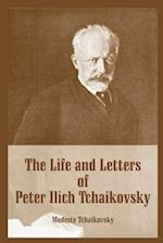 Life and Letters of Peter Ilich Tchaikovsky, The 