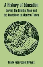 History of Education During the Middle Ages and the Transition to Modern Times, A 