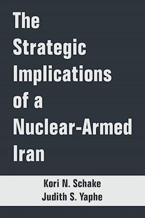 Strategic Implications of a Nuclear-Armed Iran, The