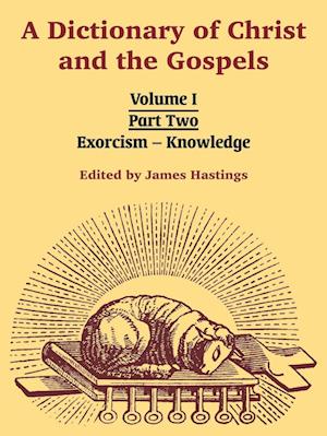 A Dictionary of Christ and the Gospels