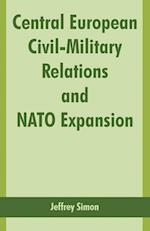 Central European Civil-Military Relations and NATO Expansion