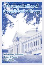 Organization of Ground Combat Troops, The 